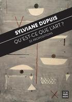 Couverture du livre « Qu'est-ce que l'art ? 33 propositions » de Sylviane Dupuis aux éditions Editions Zoe