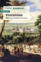 Couverture du livre « Vincennes : Mille ans d'histoire de France » de Thierry Sarmant aux éditions Tallandier