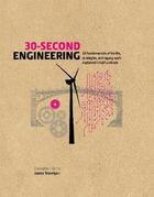 Couverture du livre « 30-SECOND ENGINEERING - 50 KEY FIELDS, METHODS AND PRINCIPLES, EACH EXPLAINED IN HALF A » de James Trevelyan aux éditions Ivy Press