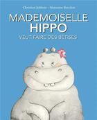 Couverture du livre « Mademoiselle Hippo veut faire des bêtises » de Christian Jolibois et Marianne Barcilon aux éditions Ecole Des Loisirs