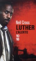 Couverture du livre « Luther ; l'alerte » de Neil Cross aux éditions 10/18