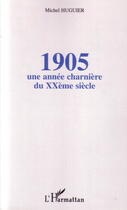 Couverture du livre « 1905 : une annee charniere du xxeme siecle » de Michel Huguier aux éditions Editions L'harmattan