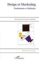 Couverture du livre « Design et marketing ; fondements et méthodes » de Jean-Pierre Mathieu aux éditions Editions L'harmattan