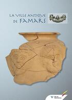 Couverture du livre « Famars, cité gallo-romaine » de Raphael Clotuche aux éditions Illustria
