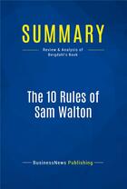 Couverture du livre « The 10 Rules of Sam Walton : Review and Analysis of Bergdahl's Book » de  aux éditions Business Book Summaries
