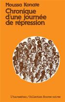 Couverture du livre « Chronique d'une journée de répression » de Moussa Konate aux éditions L'harmattan