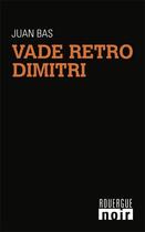 Couverture du livre « Vade retro Dimitri » de Juan Bas aux éditions Rouergue