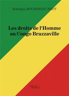 Couverture du livre « Les droits de l'Homme au Congo Brazzaville » de Rodrigue Mouhingou Ngot aux éditions Baudelaire