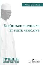 Couverture du livre « Expérience guinéenne et unité africaine » de Ahmed Sékou Touré aux éditions L'harmattan