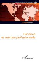 Couverture du livre « Handicap et insertion professionnelle » de Gerard Duthil aux éditions L'harmattan