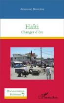 Couverture du livre « Haïti, changer d'ère » de Beauliere Arnousse aux éditions L'harmattan