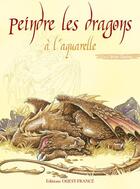 Couverture du livre « Peindre les dragons à l'aquarelle » de Bryn Davies Paul aux éditions Ouest France