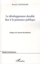 Couverture du livre « Le developpement durable face a la puissance publique » de Balthazard B L. aux éditions L'harmattan