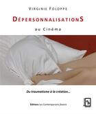 Couverture du livre « Dépersonnalisations au cinéma ; du traumatisme à la création » de Virginie Foloppe aux éditions Les Contemporains Favoris