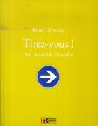 Couverture du livre « Tirez-vous ! ; petit manuel de l'abandon » de Remi Devay aux éditions Les Peregrines