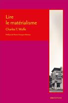 Couverture du livre « Lire le matérialisme » de Charles T. Wolfe aux éditions Ens Lyon