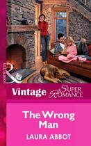 Couverture du livre « The Wrong Man (Mills & Boon Vintage Superromance) (Single Father - Boo » de Laura Abbot aux éditions Mills & Boon Series