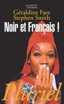 Couverture du livre « Noir et français ! » de Smith/Faes aux éditions Pluriel