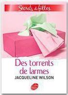 Couverture du livre « Secrets de filles t.4 ; des torrents de larmes » de Wilson-J aux éditions Livre De Poche Jeunesse