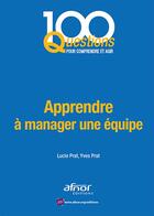Couverture du livre « Apprendre à manager une équipe » de Lucie Prat et Yves Prat aux éditions Afnor Editions