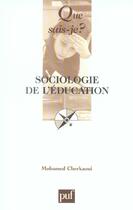 Couverture du livre « Sociologie de l'education 6e ed qsj 2270 (6e édition) » de Mohamed Cherkaoui aux éditions Que Sais-je ?