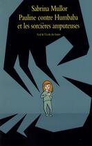 Couverture du livre « Pauline contre Humbaba et les sorcières amputeuses » de Sabrina Mullor aux éditions Ecole Des Loisirs