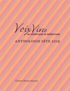 Couverture du livre « Voix vives de Méditerranée en Méditerranée ; anthologie sète (édition 2019) » de  aux éditions Bruno Doucey