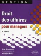 Couverture du livre « Droit des affaires pour managers. 2e edition » de Schonberg/Avec aux éditions Ellipses