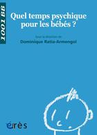 Couverture du livre « Quel temps psychique pour les bébés ? » de Dominique Ratia- Armengol aux éditions Eres