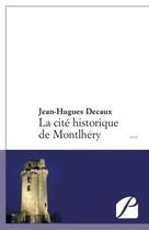 Couverture du livre « La cité historique de Montlhéry » de Jean-Hugues Decaux aux éditions Du Pantheon