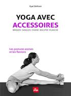 Couverture du livre « Yoga avec accessoires ; les postures assises et les flexions » de Eyal Shifroni aux éditions La Plage