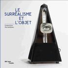 Couverture du livre « Le surrealisme et l'objet » de Emmanuel Guigon aux éditions Centre Pompidou