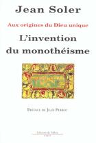 Couverture du livre « L'invention du monothéisme ; aux origines du dieu unique » de Jean Soler aux éditions Fallois