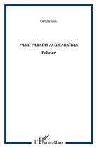 Couverture du livre « Pas d'paradis aux Caraïbes » de Jackson Carl aux éditions L'harmattan