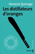 Couverture du livre « Les distillateurs d'oranges » de Horacio Quiroga aux éditions Metailie