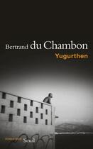 Couverture du livre « Yugurthen » de Bertrand Du Chambon aux éditions Seuil