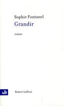 Couverture du livre « Grandir » de Sophie Fontanel aux éditions Robert Laffont