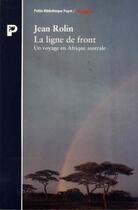 Couverture du livre « La ligne de front ; un voyage en Afrique australe » de Jean Rolin aux éditions Payot