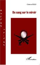 Couverture du livre « Du sang dans le miroir » de Cosmos Eglo aux éditions Editions L'harmattan
