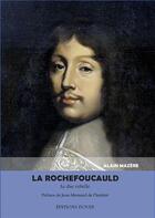 Couverture du livre « La Rochefoucauld ; le duc rebelle. » de Alain Mazere aux éditions Douin
