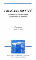 Couverture du livre « Paris-Bruxelles ; comment se fait la politique européenne de la France ? » de Christian Lequesne aux éditions Presses De Sciences Po