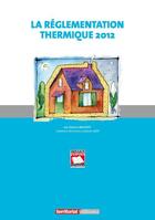 Couverture du livre « La réglementation thermique 2012 » de Zakaria Moukite aux éditions Territorial