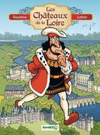 Couverture du livre « Les châteaux de la Loire » de Christophe Cazenove et Philippe Larbier aux éditions Bamboo
