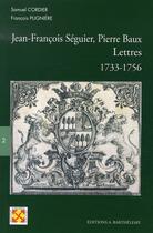 Couverture du livre « Jean-françois séguier-pierre baux ; lettres, 1733-1756 » de Pugniere aux éditions Barthelemy Alain