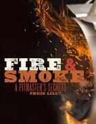Couverture du livre « FIRE AND SMOKE » de Chris Lilly aux éditions Clarkson Potter