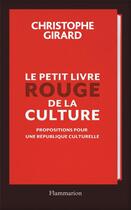 Couverture du livre « Le petit livre rouge de la culture » de Christophe Girard aux éditions Flammarion