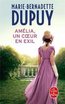 Couverture du livre « Amélia, un coeur en exil » de Marie-Bernadette Dupuy aux éditions Le Livre De Poche