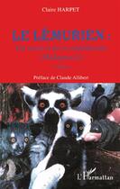 Couverture du livre « Le lémurien : du sacré et de la malédiction ; Madagascar (2e édition) » de Claire Harpet aux éditions L'harmattan