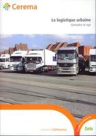 Couverture du livre « La logistique urbaine ; connaître et agir » de  aux éditions Cerema