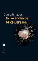Couverture du livre « La revanche de Mike Larsson » de Olle Lonnaeus aux éditions Liana Levi